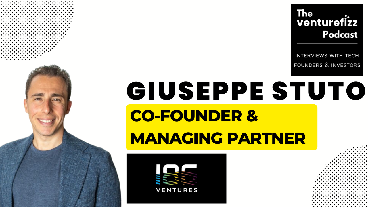 The VentureFizz Podcast - Giuseppe Stuto, Co-Founder & Managing Partner of 186 Ventures banner image