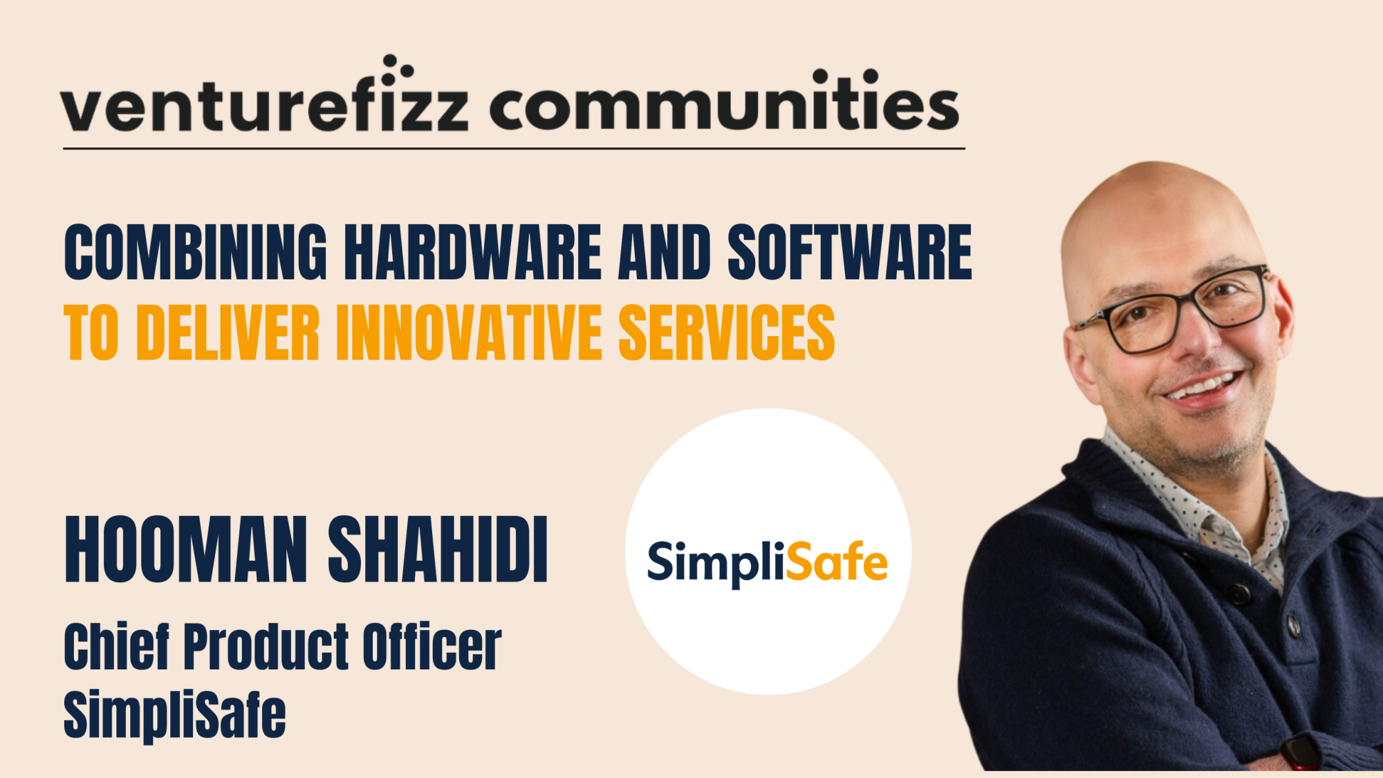 Combining Hardware and Software to Deliver Innovative Services - Hooman Shahidi, Chief Product Officer at SimpliSafe banner image