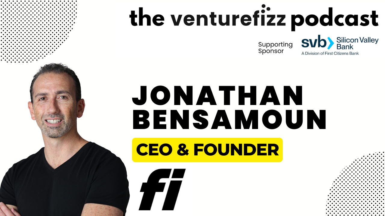 The VentureFizz Podcast: Jonathan Bensamoun - Founder & CEO, Fi banner image