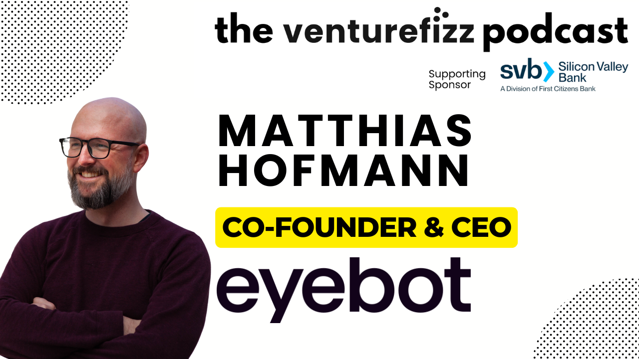 The VentureFizz Podcast: Matthias Hofmann - Co-Founder & CEO of Eyebot banner image