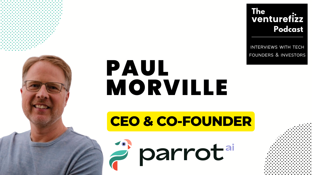 The VentureFizz Podcast - Paul Morville, CEO & Co-Founder of Parrot AI banner image