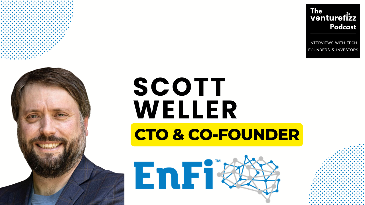 The VentureFizz Podcast: Scott Weller - CTO & Co-Founder, EnFi banner image