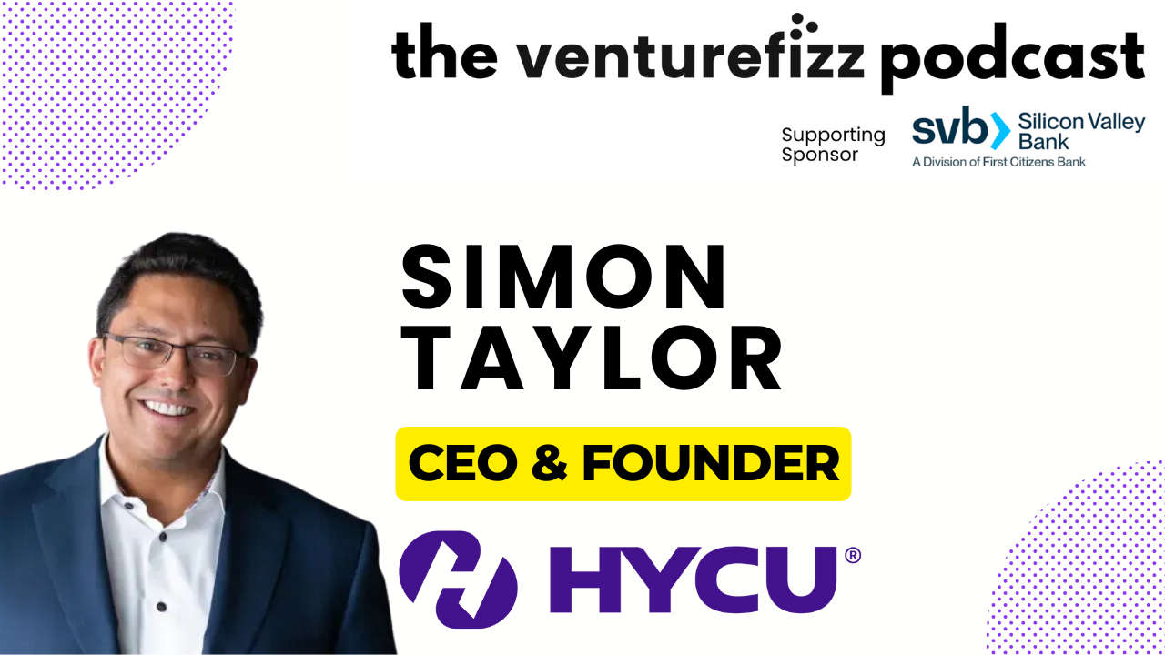 The VentureFizz Podcast - Simon Taylor, Founder & CEO of HYCU banner image